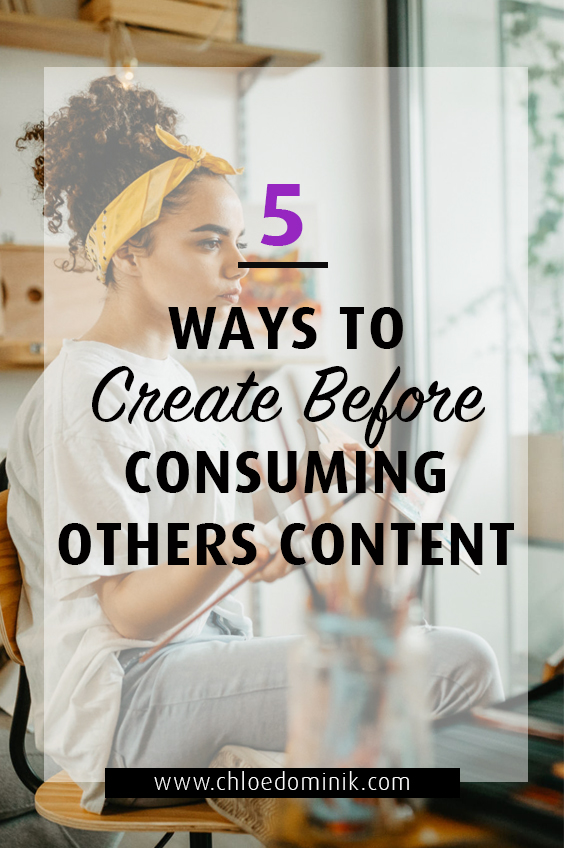 5 Ways To Create Before Consuming Others Content