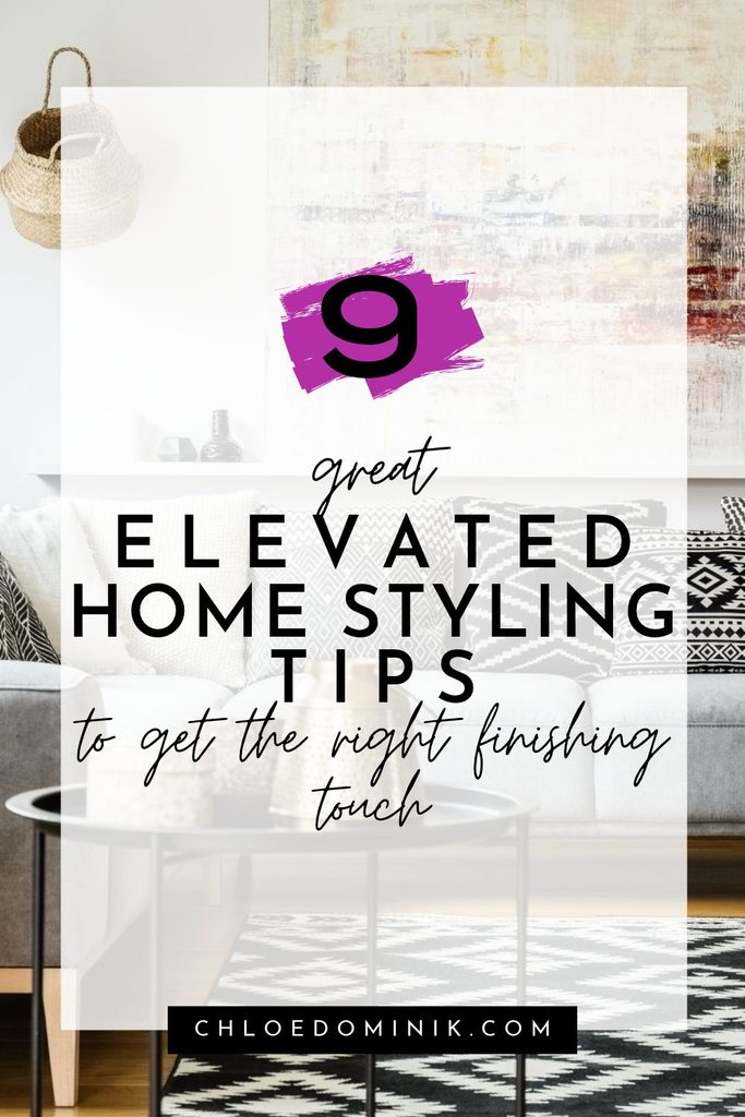 9 Great Elevated Styling Home Styling Tips To get The Right Finishing Touch