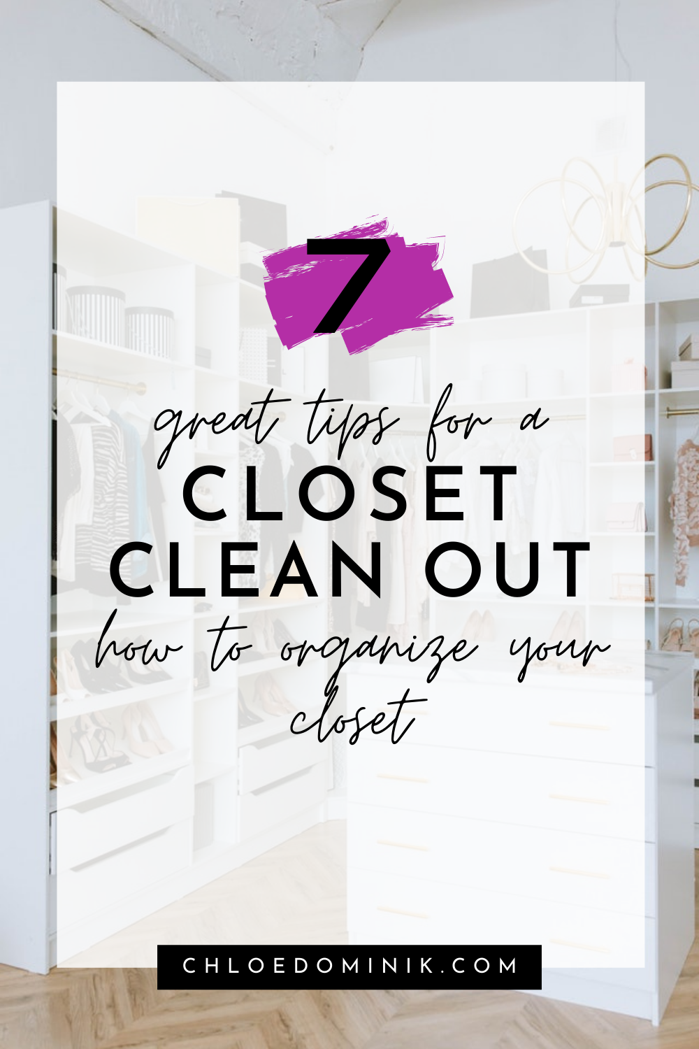 7 Tips Closet Clean Out: How To Organize Your Closet - Chloe Dominik