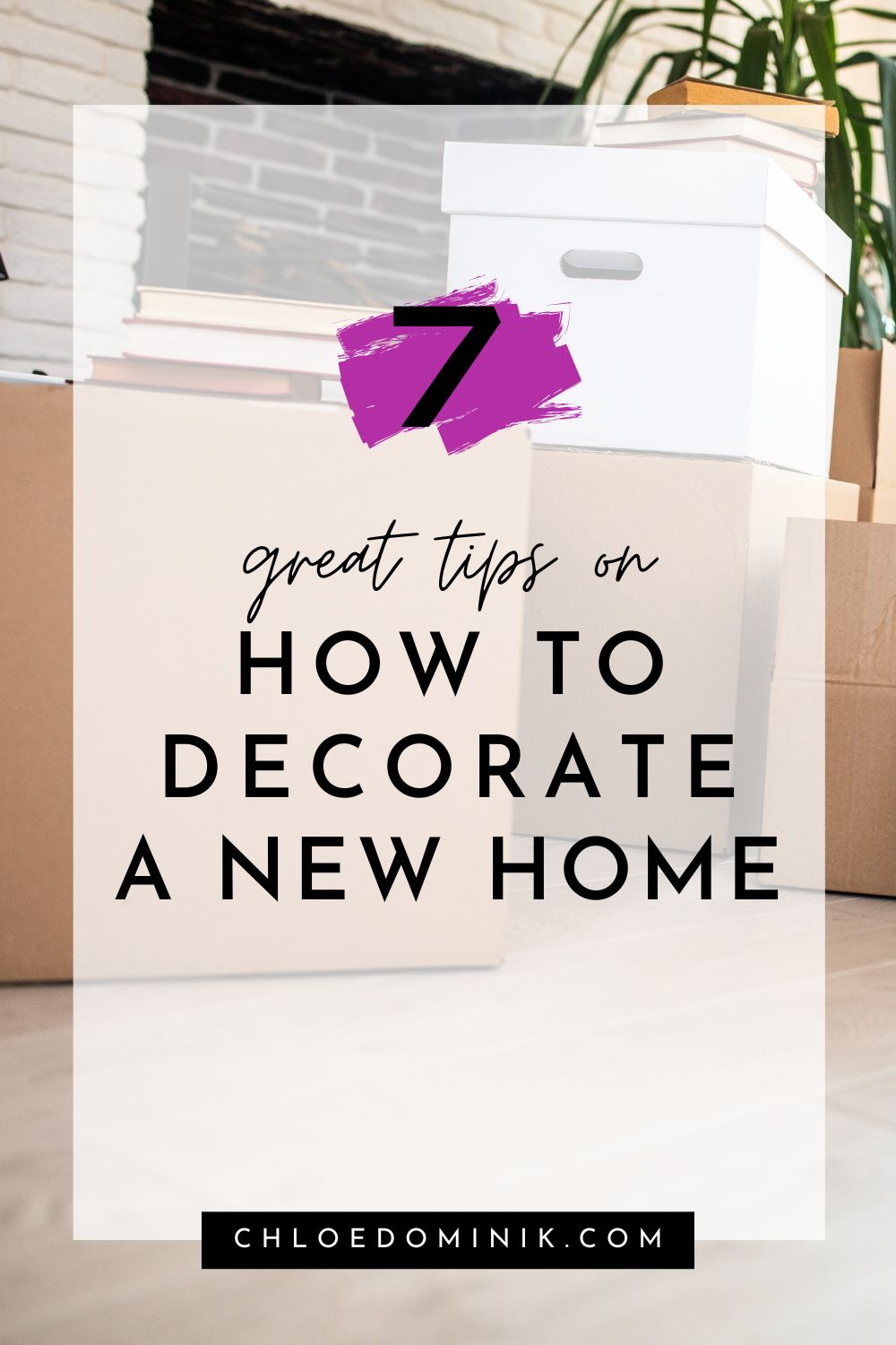 7 Great Tips How To Decorate A New Home - Chloe Dominik