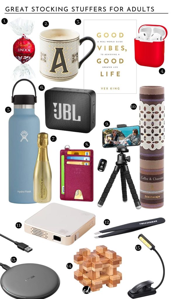 Great Stocking Stuffers For Adults
1. Lindt Lindor Chocolates | 2. Bistro Monogrammed Mug | 3. Good Vibes Good Life Book | 4. Airpods Case | 5. Hydro Water Flask | 6. JBL Bluetooth Portable Speaker | 7. Mini Sparkling Bottega Prosecco | 8. Slimline Credit Card Holder | 9. Mini Phone Tripod | 10. Chocolate and Coffee Incense Sticks | 11. Mini Projector | 12. Tweezerman Tweezers | 13. Wireless Charging Station | 14. 3D Puzzle Set | 15. Book Reading Light