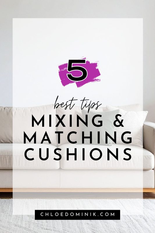 5 Best Tips: Mixing & Matching Cushions For Sofa @chloedominik.com